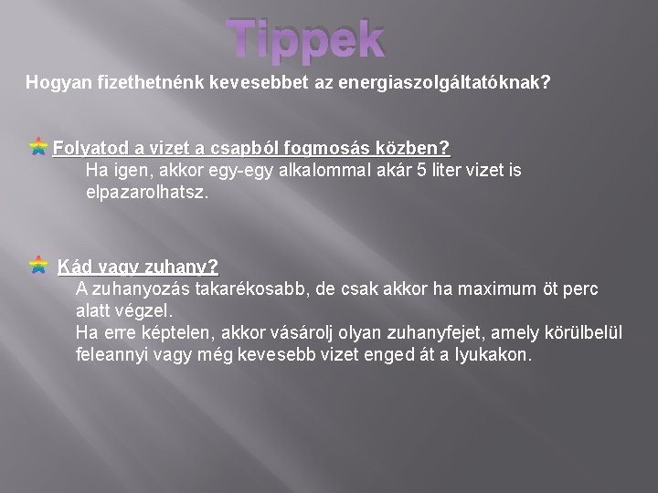 Tippek Hogyan fizethetnénk kevesebbet az energiaszolgáltatóknak? Folyatod a vizet a csapból fogmosás közben? Ha