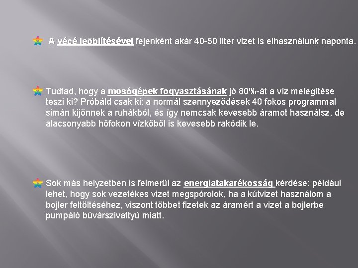 A vécé leöblítésével fejenként akár 40 -50 liter vizet is elhasználunk naponta. Tudtad, hogy