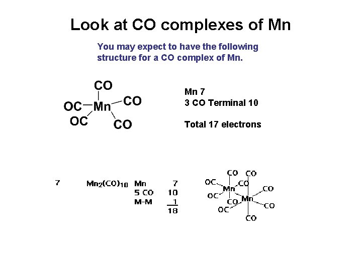 Look at CO complexes of Mn You may expect to have the following structure Look at CO complexes of Mn You may expect to have the following structure