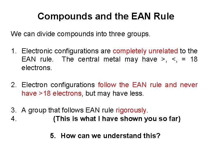 Compounds and the EAN Rule We can divide compounds into three groups. 1. Electronic Compounds and the EAN Rule We can divide compounds into three groups. 1. Electronic