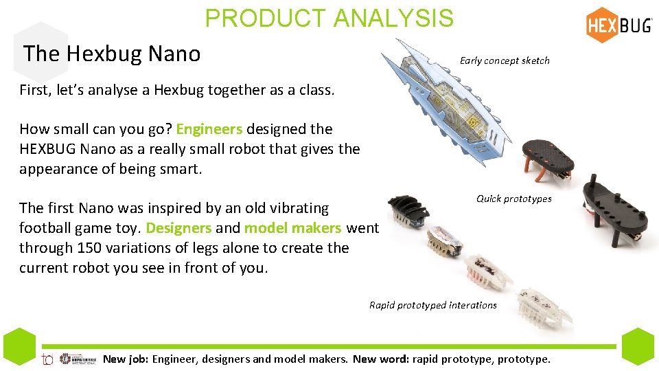 PRODUCT ANALYSIS The Hexbug Nano Early concept sketch First, let’s analyse a Hexbug together