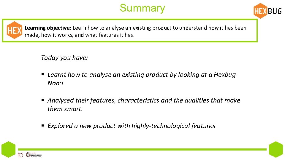 Summary Learning objective: Learn how to analyse an existing product to understand how it