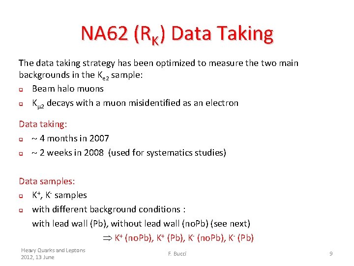 NA 62 (RK) Data Taking The data taking strategy has been optimized to measure