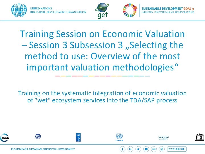 Training Session on Economic Valuation – Session 3 Subsession 3 „Selecting the method to