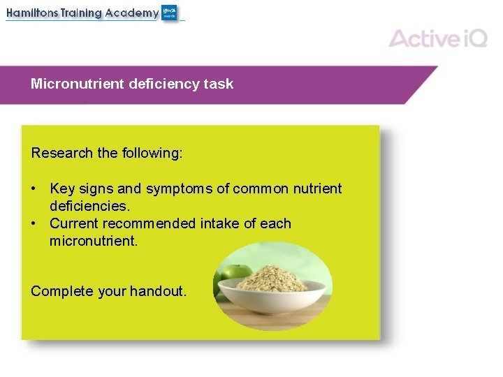 Micronutrient deficiency task Research the following: • Key signs and symptoms of common nutrient