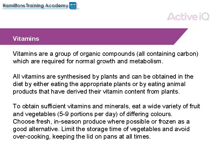 Vitamins are a group of organic compounds (all containing carbon) which are required for