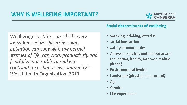 WHY IS WELLBEING IMPORTANT? Social determinants of wellbeing Wellbeing: “a state … in which