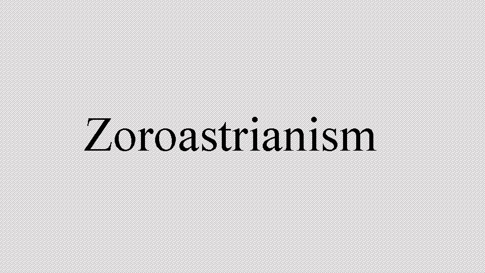 Zoroastrianism 