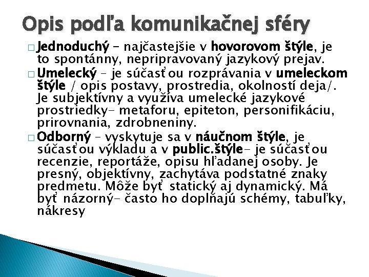 Opis podľa komunikačnej sféry � Jednoduchý – najčastejšie v hovorovom štýle, je to spontánny,