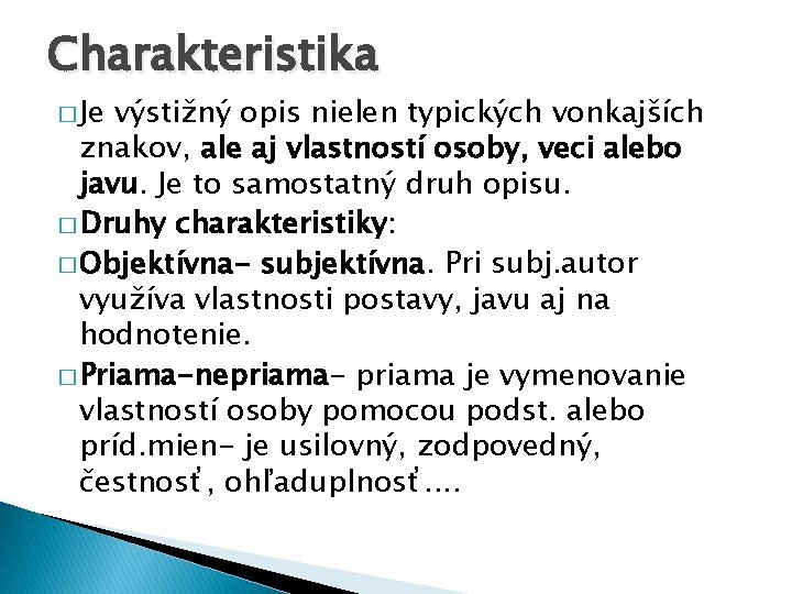 Charakteristika � Je výstižný opis nielen typických vonkajších znakov, ale aj vlastností osoby, veci