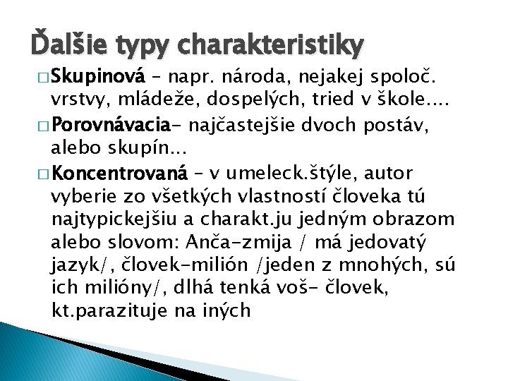 Ďalšie typy charakteristiky � Skupinová – napr. národa, nejakej spoloč. vrstvy, mládeže, dospelých, tried