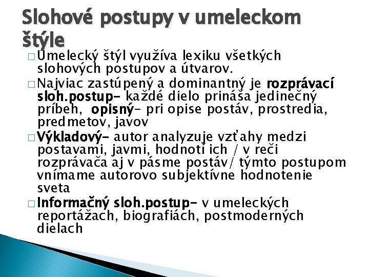 Slohové postupy v umeleckom štýle � Umelecký štýl využíva lexiku všetkých slohových postupov a