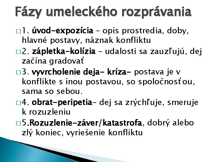 Fázy umeleckého rozprávania � 1. úvod-expozícia – opis prostredia, doby, hlavné postavy, náznak konfliktu