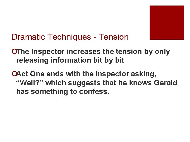 Dramatic Techniques - Tension ¡The Inspector increases the tension by only releasing information bit