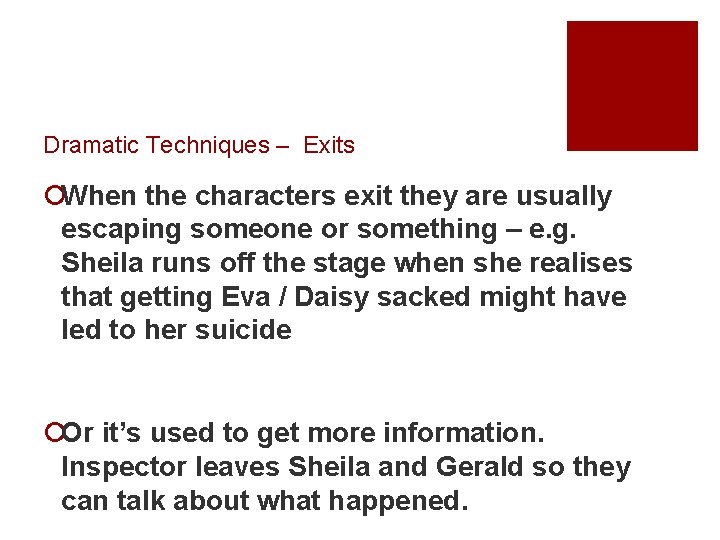 Dramatic Techniques – Exits ¡When the characters exit they are usually escaping someone or