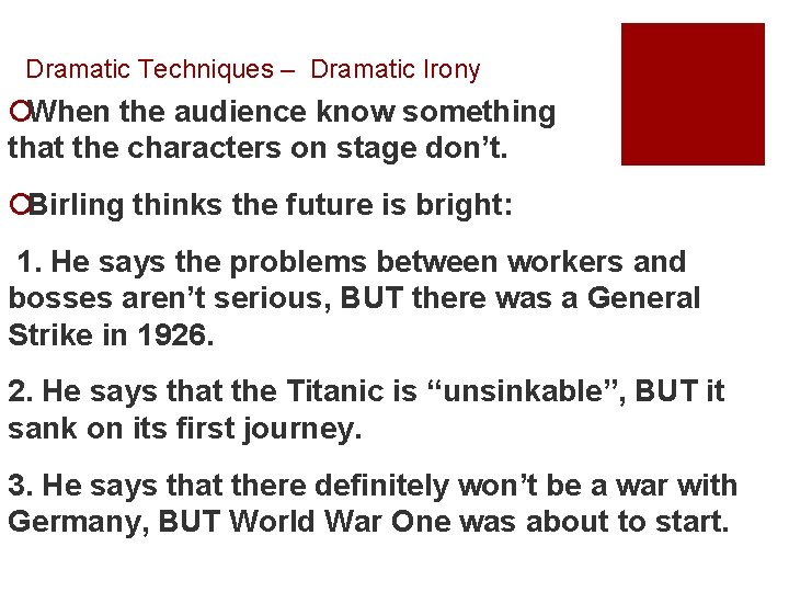 Dramatic Techniques – Dramatic Irony ¡When the audience know something that the characters on