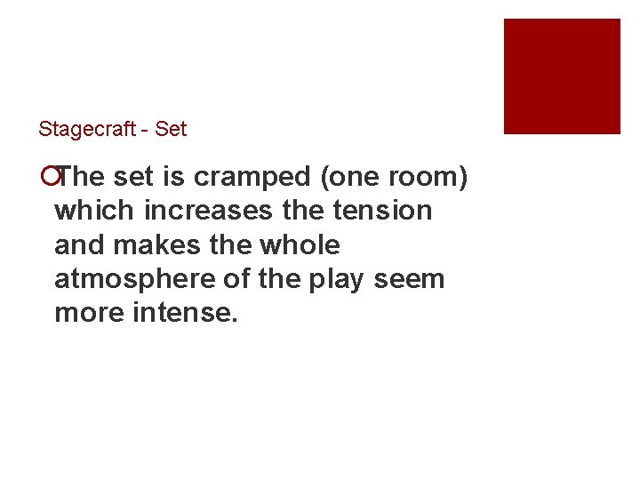 Stagecraft - Set ¡The set is cramped (one room) which increases the tension and