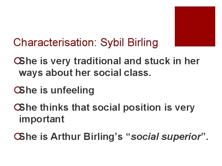 Characterisation: Sybil Birling ¡She is very traditional and stuck in her ways about her