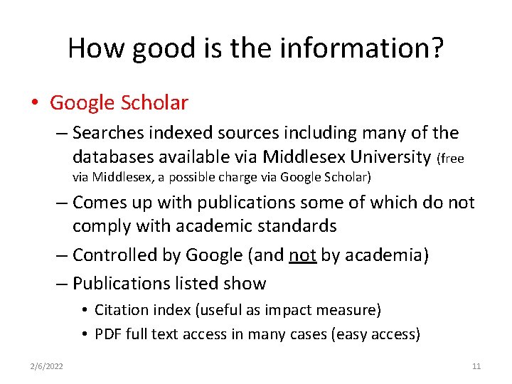 How good is the information? • Google Scholar – Searches indexed sources including many