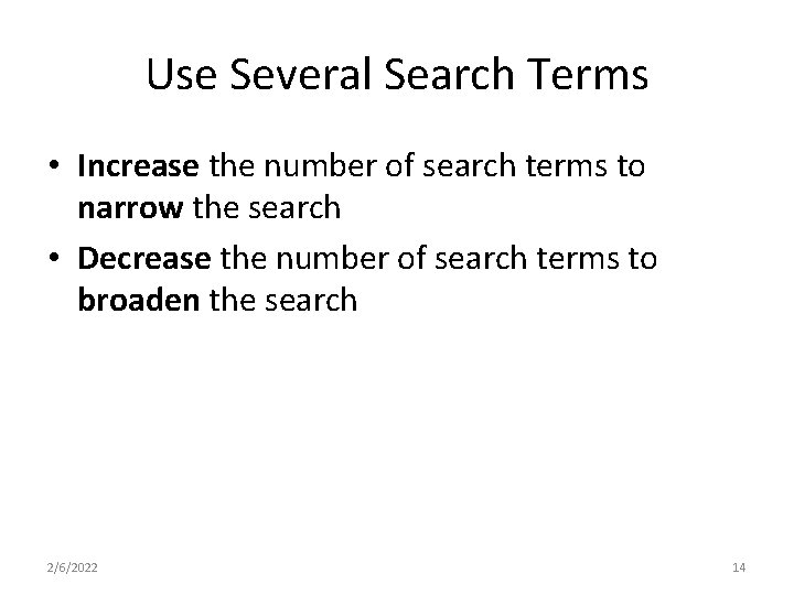 Use Several Search Terms • Increase the number of search terms to narrow the