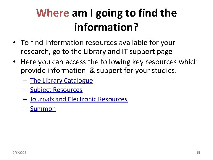 Where am I going to find the information? • To find information resources available