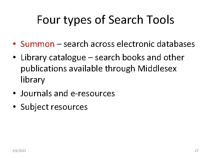 Four types of Search Tools • Summon – search across electronic databases • Library