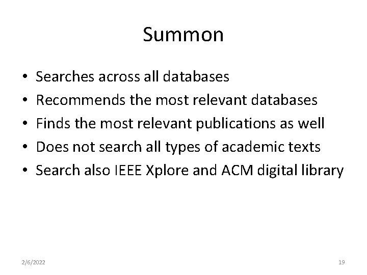 Summon • • • Searches across all databases Recommends the most relevant databases Finds