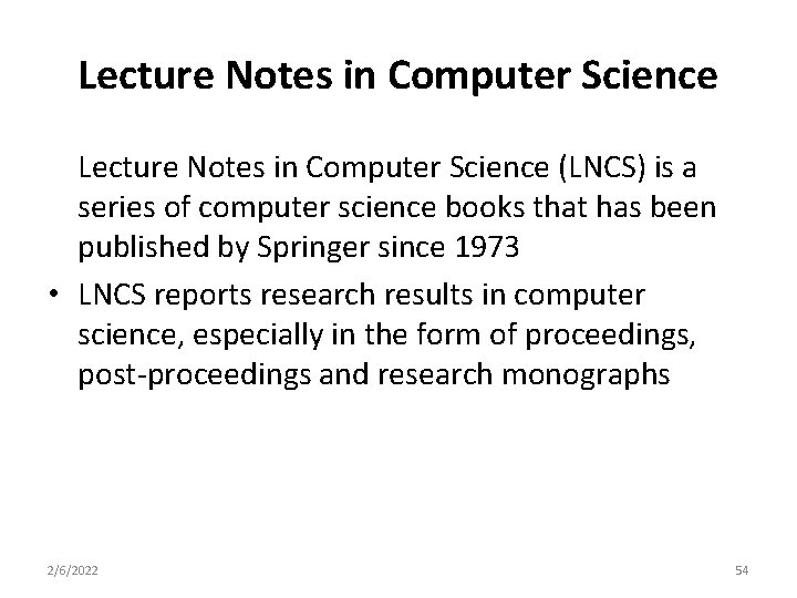 Lecture Notes in Computer Science (LNCS) is a series of computer science books that