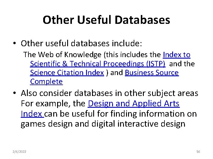 Other Useful Databases • Other useful databases include: The Web of Knowledge (this includes