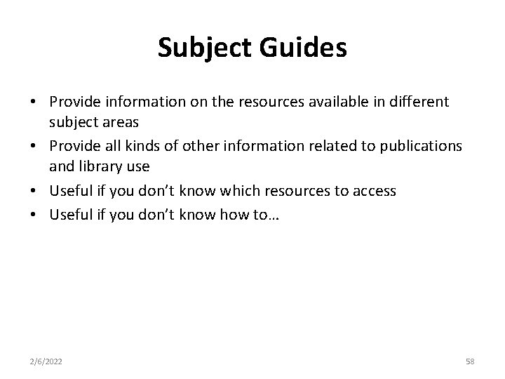 Subject Guides • Provide information on the resources available in different subject areas •