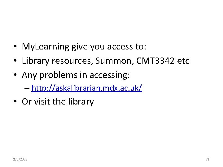  • My. Learning give you access to: • Library resources, Summon, CMT 3342