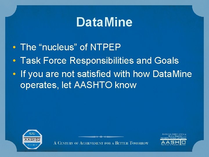 Data. Mine • The “nucleus” of NTPEP • Task Force Responsibilities and Goals •