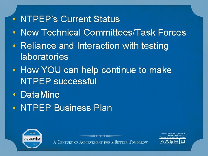  • NTPEP’s Current Status • New Technical Committees/Task Forces • Reliance and Interaction