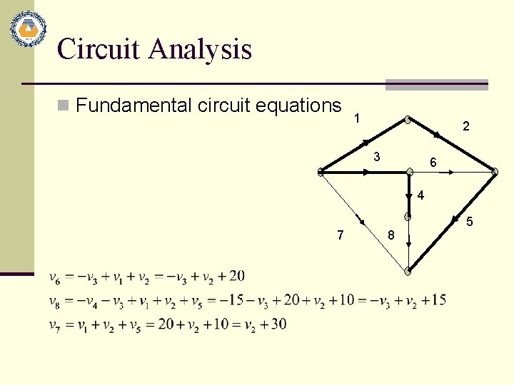 Circuit Analysis n Fundamental circuit equations 1 2 3 6 4 7 8 5