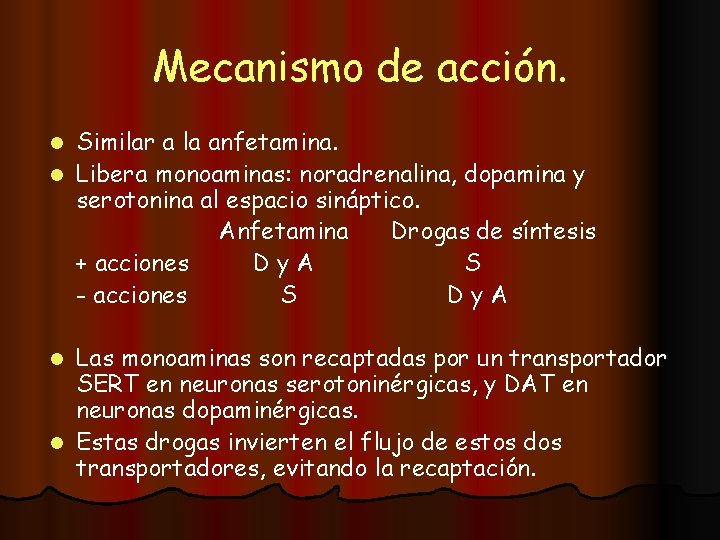 Mecanismo de acción. Similar a la anfetamina. l Libera monoaminas: noradrenalina, dopamina y serotonina