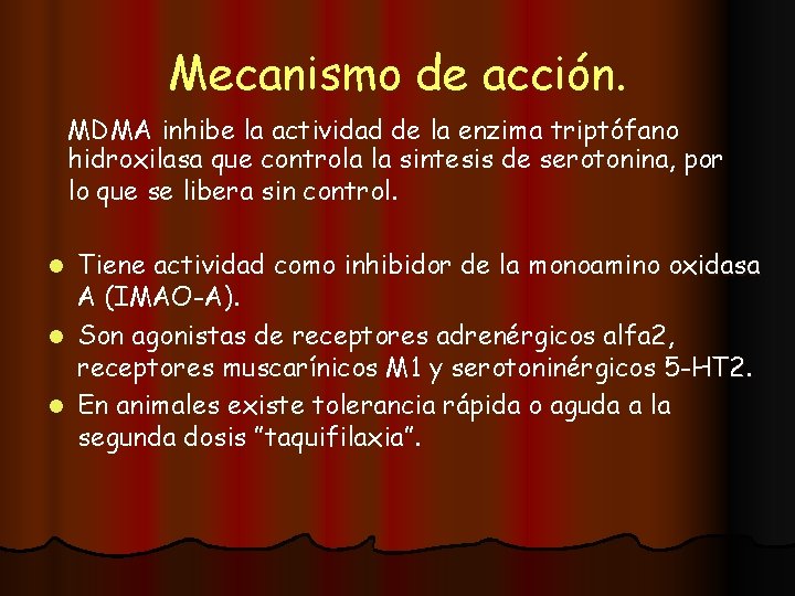Mecanismo de acción. MDMA inhibe la actividad de la enzima triptófano hidroxilasa que controla