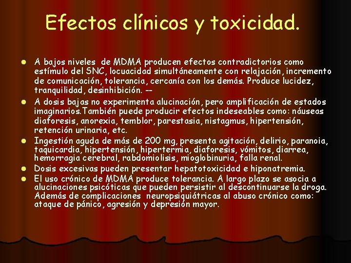 Efectos clínicos y toxicidad. l l l A bajos niveles de MDMA producen efectos