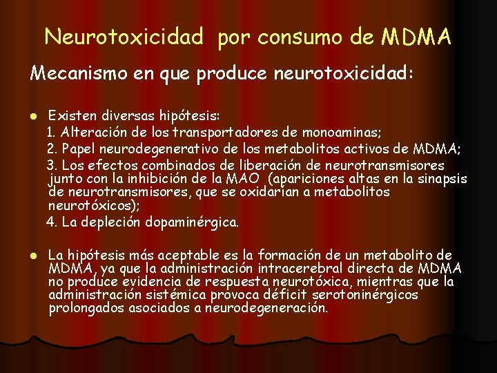 Neurotoxicidad por consumo de MDMA Mecanismo en que produce neurotoxicidad: l Existen diversas hipótesis: