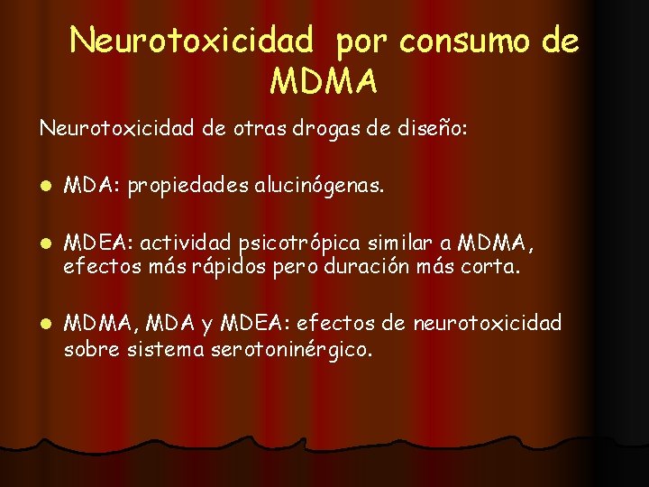 Neurotoxicidad por consumo de MDMA Neurotoxicidad de otras drogas de diseño: l MDA: propiedades