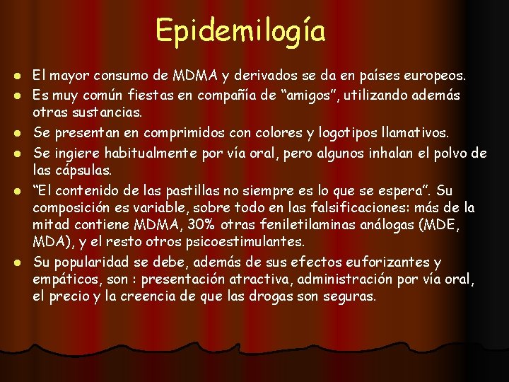 Epidemilogía l l l El mayor consumo de MDMA y derivados se da en