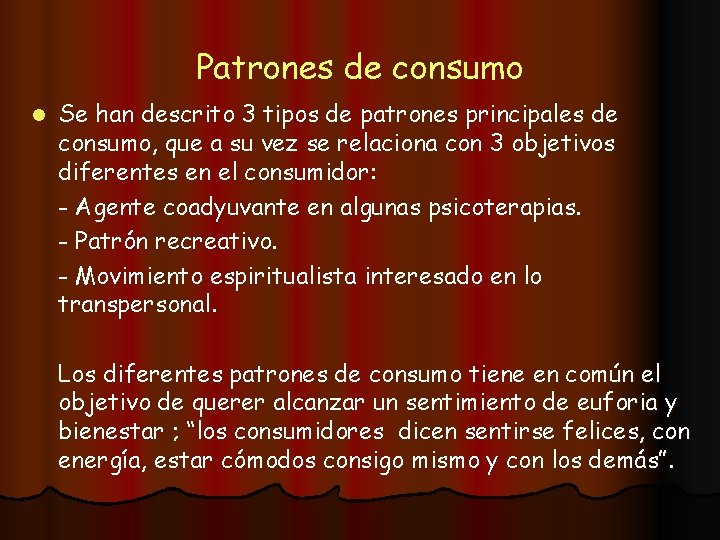 Patrones de consumo l Se han descrito 3 tipos de patrones principales de consumo,