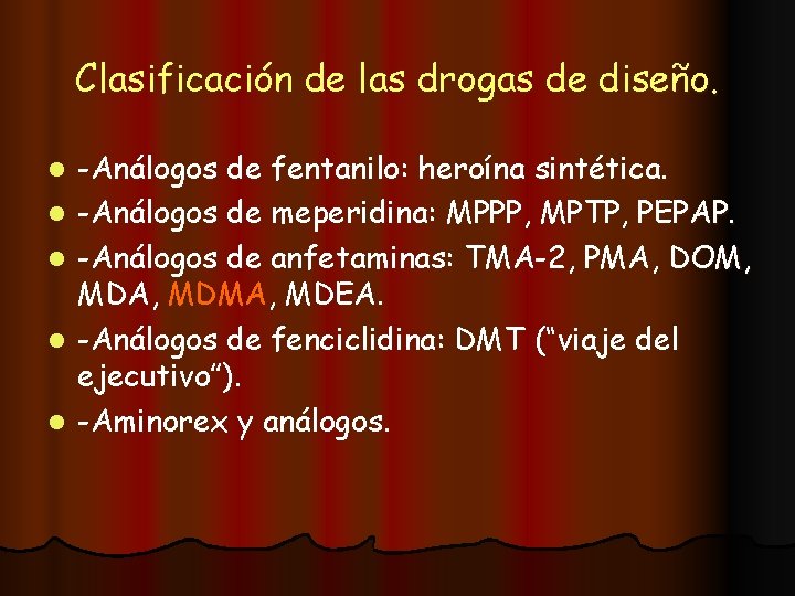 Clasificación de las drogas de diseño. l l l -Análogos de fentanilo: heroína sintética.