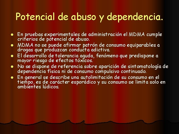 Potencial de abuso y dependencia. l l l En pruebas experimentales de administración el