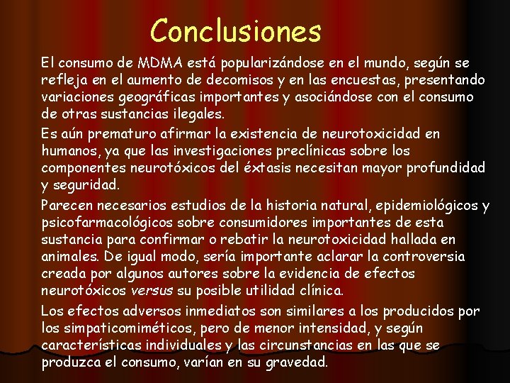 Conclusiones El consumo de MDMA está popularizándose en el mundo, según se refleja en