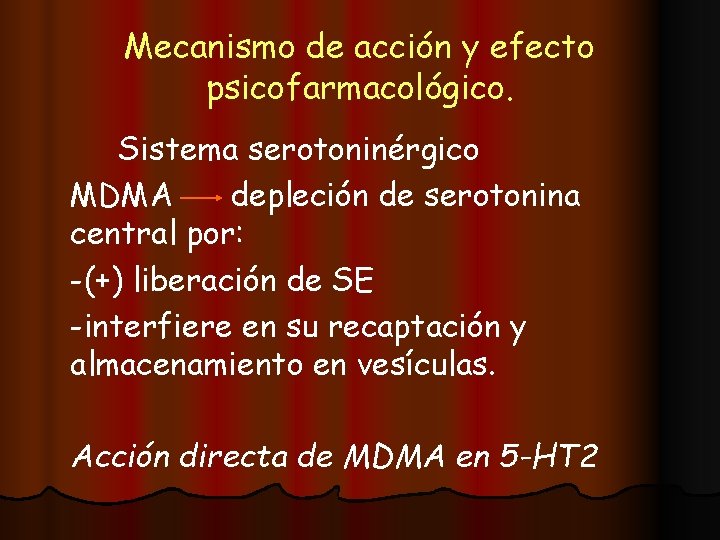 Mecanismo de acción y efecto psicofarmacológico. Sistema serotoninérgico MDMA depleción de serotonina central por: