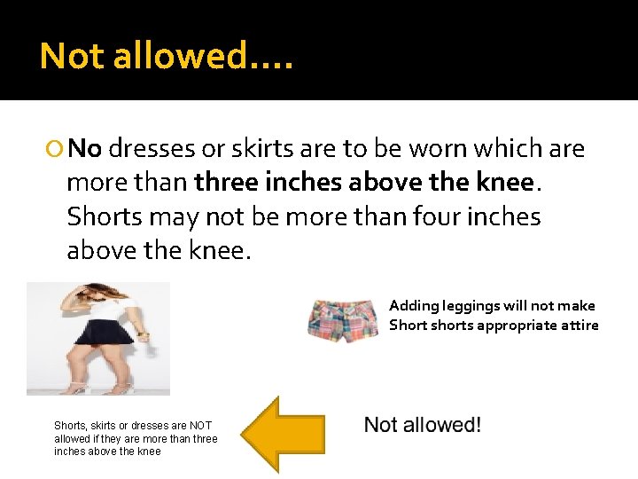 Not allowed…. No dresses or skirts are to be worn which are more than