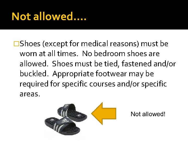 Not allowed…. �Shoes (except for medical reasons) must be worn at all times. No