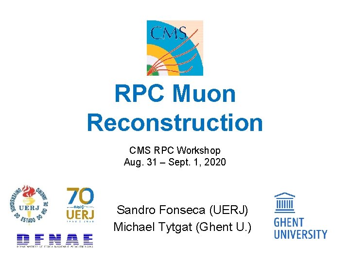 RPC Muon Reconstruction CMS RPC Workshop Aug. 31 – Sept. 1, 2020 Sandro Fonseca