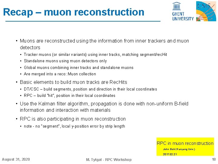 Recap – muon reconstruction • Muons are reconstructed using the information from inner trackers