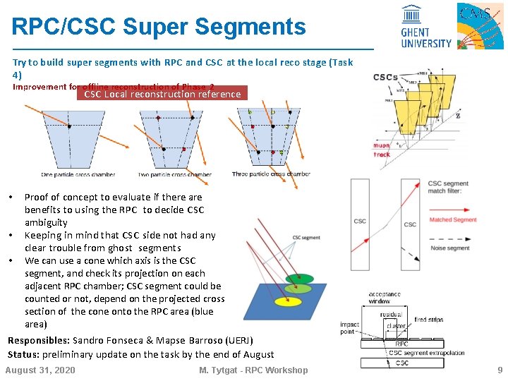 RPC/CSC Super Segments Try to build super segments with RPC and CSC at the